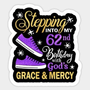 Stepping Into My 62nd Birthday With God's Grace & Mercy Bday Sticker